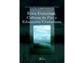 Livro Etica Universal, Cultura De Paz Y Educación Ciudadana de José Antonio Ortega Carrillo (Espanhol)