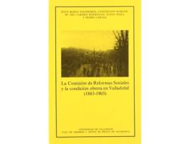 Livro Comisión De Reformas Sociales Y La Condición Obrera En Valladolid (1883-1903), La de Jesus Maria Palomares Ibañez (Espanhol)