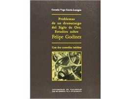 Livro Problemas De Un Dramaturgo Del Siglo De Oro. Estudios Sobre Felipe Godinez, Con Dos Comedias Inédita de German Vega Garcia-Luengos (Espanhol)
