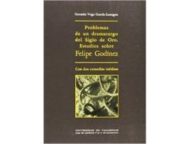 Livro Problemas De Un Dramaturgo Del Siglo De Oro. Estudios Sobre Felipe Godinez, Con Dos Comedias Inédita de German Vega Garcia-Luengos (Espanhol)