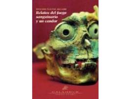Livro Relatos Del Fuego Sanguinario Y Un Candor de Antonio Gálvez Alcaide (Espanhol)