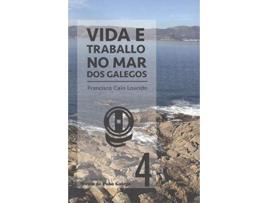 Livro Vida E Traballo No Mar Dos Galegos de Francisco Calo Lourido (Espanhol)