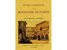 Livro Historia Y Arquitectura Del Monasterio De Poblet de Luis Domenech Y Montaner (Espanhol)