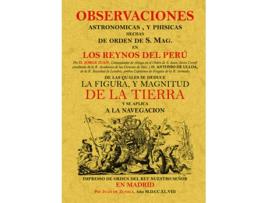 Livro Oservaciones Astronómicas Y Físicas Hechas De Orden De S. Mag. En Los Reynos Del Perú de Jorge Juan (Espanhol)