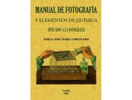 Livro Manual De Fotografía Y Elementos De Química Aplicados A La Fotografía de Jose María Cortecero (Espanhol)    