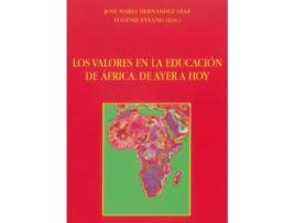 Livro Los Valores De La Educación De Áfica: De Ayer A Hoy de Jose Maria Hernandez (Espanhol)