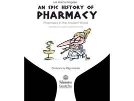 Livro An Epic History Of Pharmacy. Pharmacy In The Ancient World de Luis Marcos Nogales (Espanhol)