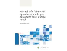 Livro Manual Práctico Sobre Agravemtes Y Subtipos Agravados En El Código Penal de Vicente Magro Servet (Espanhol)
