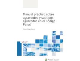 Livro Manual Práctico Sobre Agravemtes Y Subtipos Agravados En El Código Penal de Vicente Magro Servet (Espanhol)