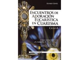 Livro Encuentros De Adoración Eucarística En Cuaresma. Ciclo A de Álvaro Ginel Vielva (Espanhol)