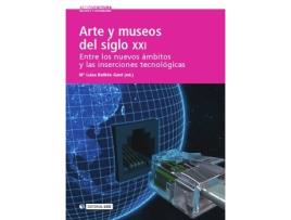 Livro Arte Y Museos Del Siglo Xxi: Entre Los Nuevos Ámbitos Y Las Inserciones Tecnológicas de VVAA (Espanhol)