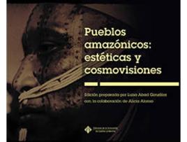 Livro Pueblos Amazonicos: Esteticas Y Cosmovisiones de Luisa Abad Gonzalez (Espanhol)
