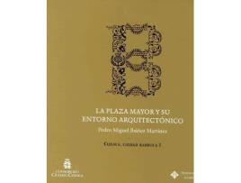 Livro La Plaza Mayor Y Su Entorno Arquitectonico de Pedro Miguel Ibañez Martinez (Espanhol)