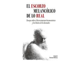 Livro El Escorzo Melancólico De Lo Real de Joaquín Esteban Ortega (Espanhol)