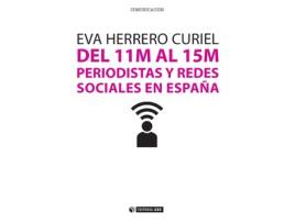 Livro Del 11M Al 15M. Periodistas Y Redes Sociales En España de Eva Herrero Curiel (Espanhol)