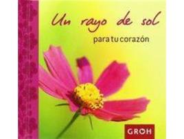 Livro Un Rayo De Sol Para Tu Corazon de Groh (Espanhol)