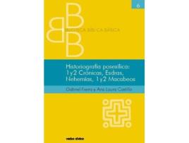 Livro Historiografia Posexilica 1 2 Cronicas, Esdras, Nehemias, 1 2 Macabeos de Ana Laura Castillo Chouza (Espanhol)