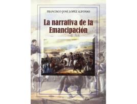 Livro La Narrativa De La Emancipación de Francisco José López Alfonso (Espanhol)