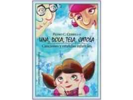 Livro Una, Dola, Tela, Catola Canciones Y Retahílas Infantiles de Pedro C. Cerrillo (Espanhol)