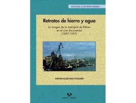 Livro Retratos De Hierro Y Agua. La Imagen De La Metropoli De Bilb de Andoni Elezcano Roqueñi (Espanhol)