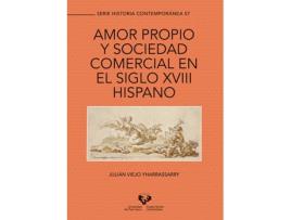 Livro Amor Propio Y Sociedad Comercial En El Siglo Xviii Hispano de Julian Viejo Yharrassarry (Espanhol)