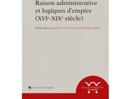 Livro Raison Administrative Et Logiques DEmpire (Xvie-Xixe Siècle) de François Godicheau (Francês)