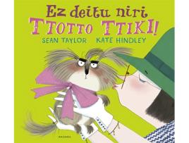 Livro Ez Deitu Niri Ttotto Ttiki! de Sean Taylor (Basco)