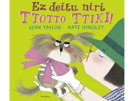 Livro Ez Deitu Niri Ttotto Ttiki! de Sean Taylor (Basco)