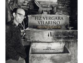 Livro Fiz Vergara Vilariño. Fotobiografía de Yago Rodríguez Yáñez (Galego)