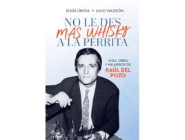 Livro No Le Des Más Whisky A La Perrita de Jesús Úbeda (Español)