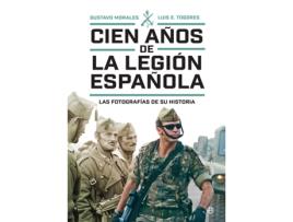 Livro Cien Años De La Legión Española de Gustavo Morales (Espanhol)   