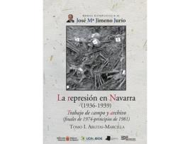 Livro La Represiãn En Navarra (1936-1939) Tomo I. Ablitas-Marcilla de José María Jimeno Jurío (Espanhol)