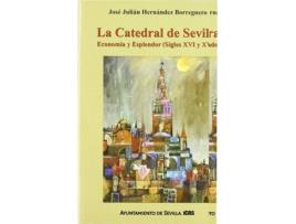 Livro La Catedral De Sevilla: Economia Y Esplendor (Siglos Xvi Y X de Jose Julian Hernandez Bor (Espanhol)