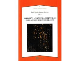 Livro Variación Lingüística E Identidad En El Mundo Hispanohablante de Jose Maria Santos (Espanhol)