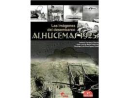 Livro Alhucemas 1925-Imagenes Del Desembarco de Antonio Carrasco Garcia (Espanhol)