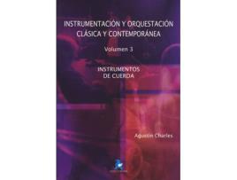 Livro Iii.Instrumentación Y Orquestación Clásica Y Moderna de Agustin Charles Soler (Espanhol)