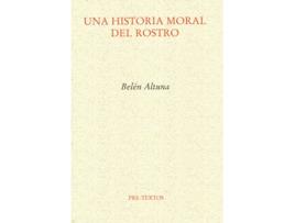 Livro Una Historia Moral Del Rostro de Belén Altuna Lizaso (Espanhol)