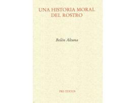 Livro Una Historia Moral Del Rostro de Belén Altuna Lizaso (Espanhol)