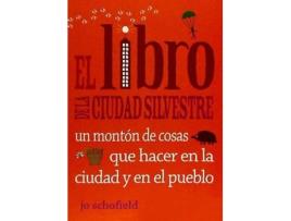 Livro El Libro De La Ciudad Silvestre: Un Montón De Cosas Que Hacer En La Ciudad Y En El Pueblo de Jo Schofield (Espanhol)