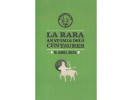 Livro La Rara Anatomia Dels Centaures de Miguel Àngel Riera (Catalão)