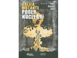 Livro Galiza Mutante:Poder Nuclear de Tomás González Ahola (Galego)