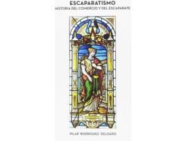 Livro Escaparatismo Historia Del Comercio Y Del Escaparate de Pilar Rodr¡Guez Delgado (Espanhol)