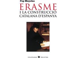 Livro Erasme I La Construcció Catalana DEspanya de Pep Mayolas (Catalão)