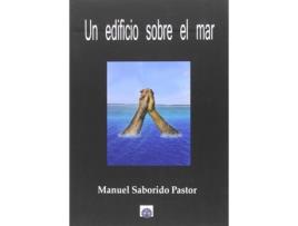 Livro Un Edificio Sobre El Mar de Manuel Saborido Pastor (Espanhol)