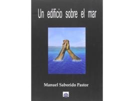 Livro Un Edificio Sobre El Mar de Manuel Saborido Pastor (Espanhol)