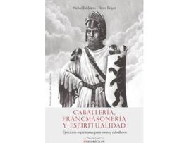 Livro Caballería, Francmasonería Y Espiritualidad. Ejercicios Espirituales Para Osos Y Caballeros de Remi Boyer Bedaton (Espanhol)