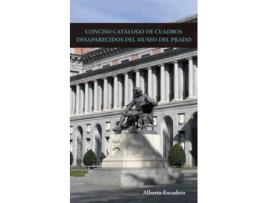 Livro Conciso Catálogo De Cuadros Desaparecidos Del Museo Del Prad de Alberto Escudero Morillo (Espanhol)