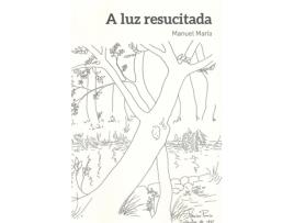 Livro A Luz Resucitada de Manuel Maria Fernandez Teixeiro (Galego)