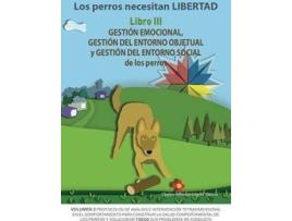 Livro Gestión Emocional, Gestion Del Entorno Objetual Y Gestión Del Entorno Social De Los Perros de Carlos Alfonso López García (Espanhol)