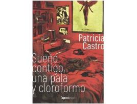 Livro Sueño Contigo, Una Pala Y Cloroformo de Patricia Castro (Espanhol)